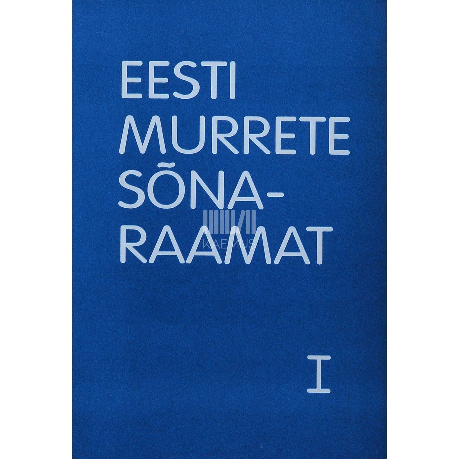 ... - Eesti murrete sõnaraamat 1. osa. I köide, 1. vihik A-J