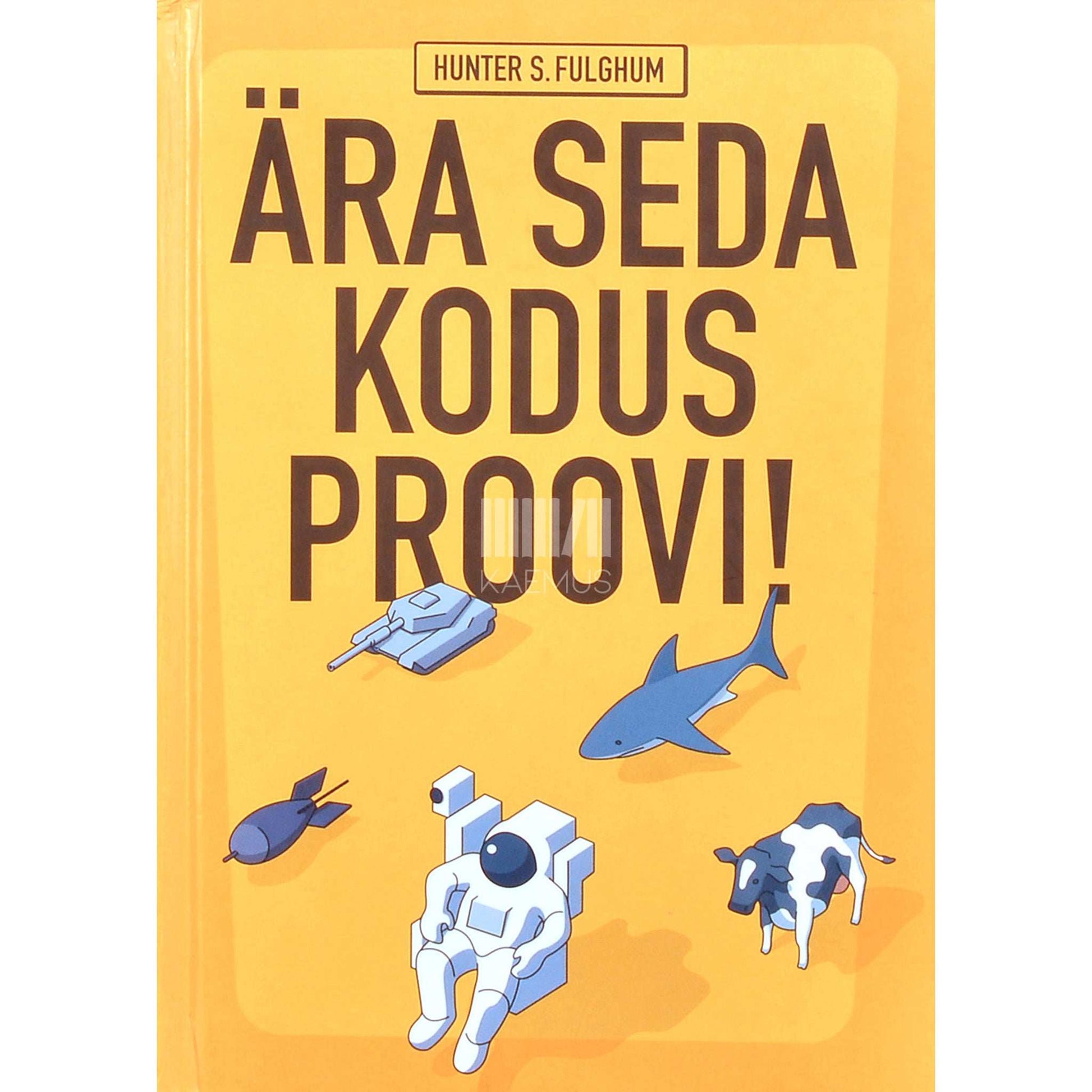 Hunter S. Fulghum - Ära seda kodus proovi!