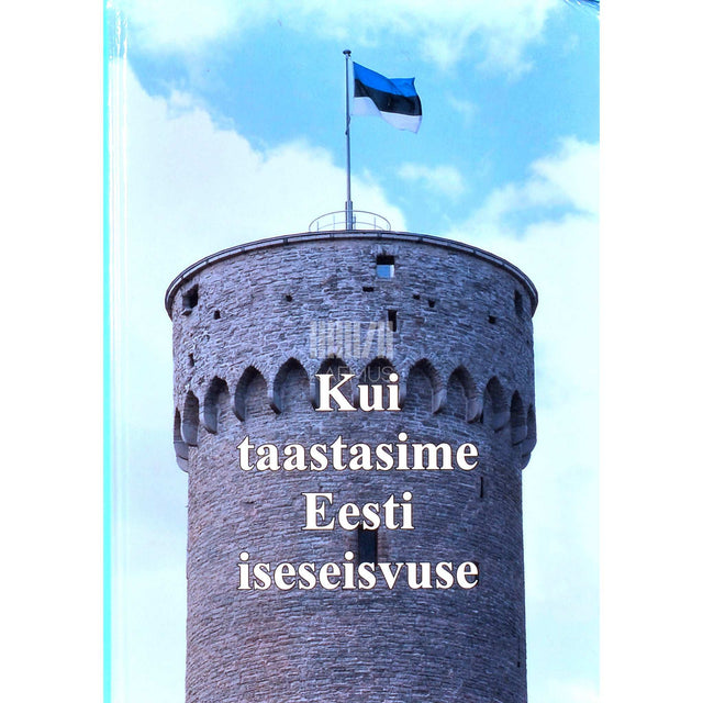 ... - Kui taastasime Eesti iseseisvuse. Kogumik