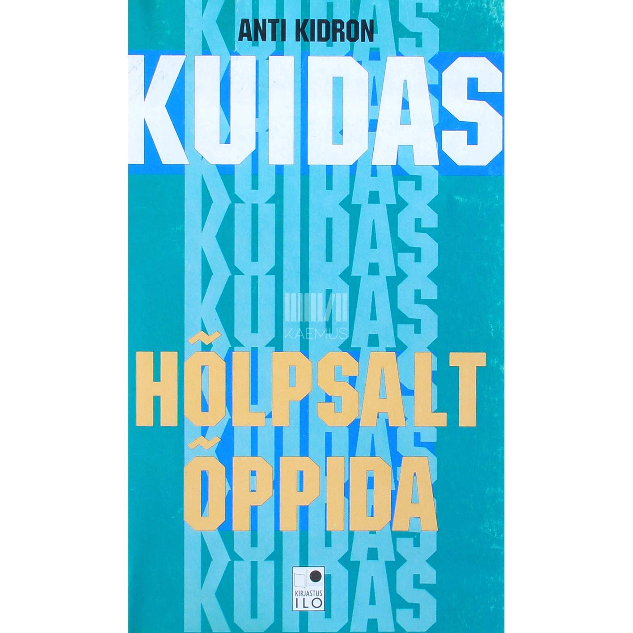 Anti Kidron Kuidas hõlpsalt õppida