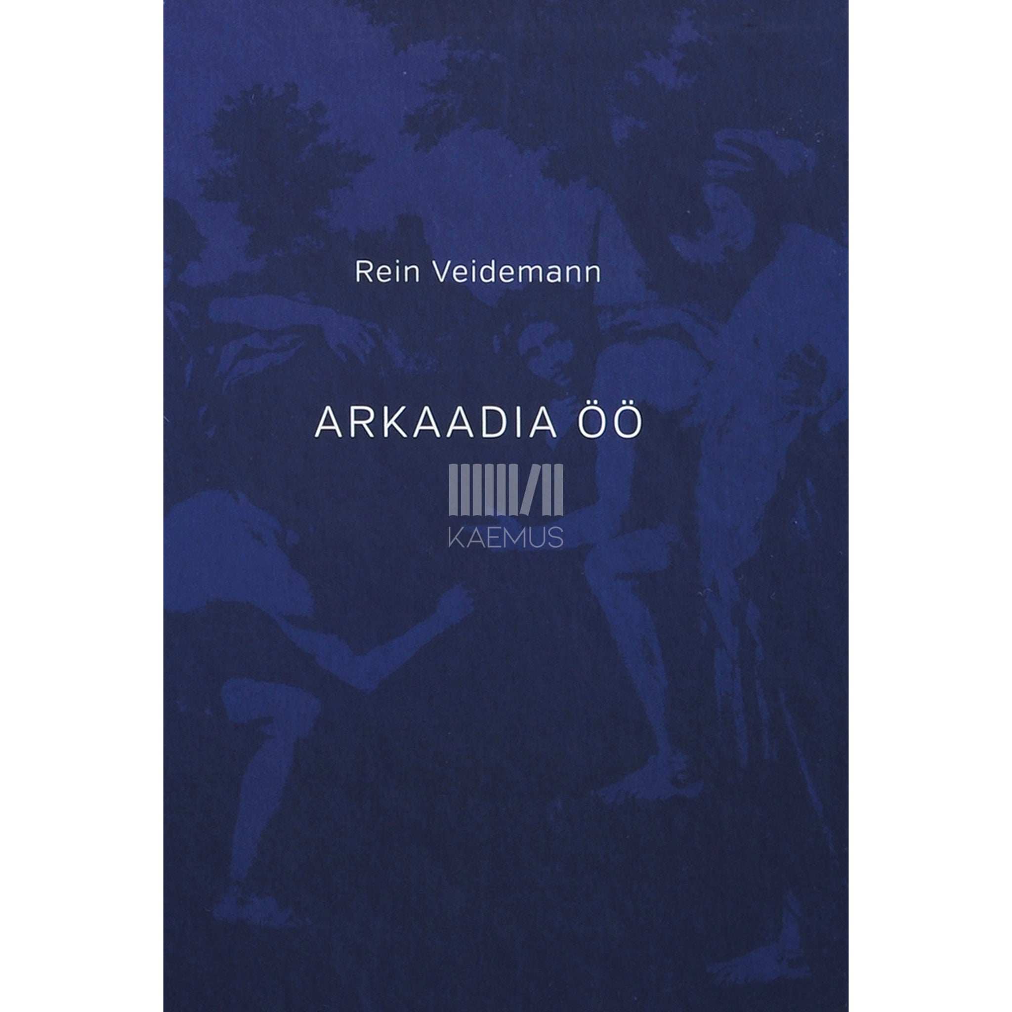 Rein Veidemann Arkaadia öö. Kolm novelli ja lühiromaan novellides