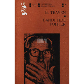 Bruno Traven Bandiitide tohter. Mehhiko kirjaniku jutustused