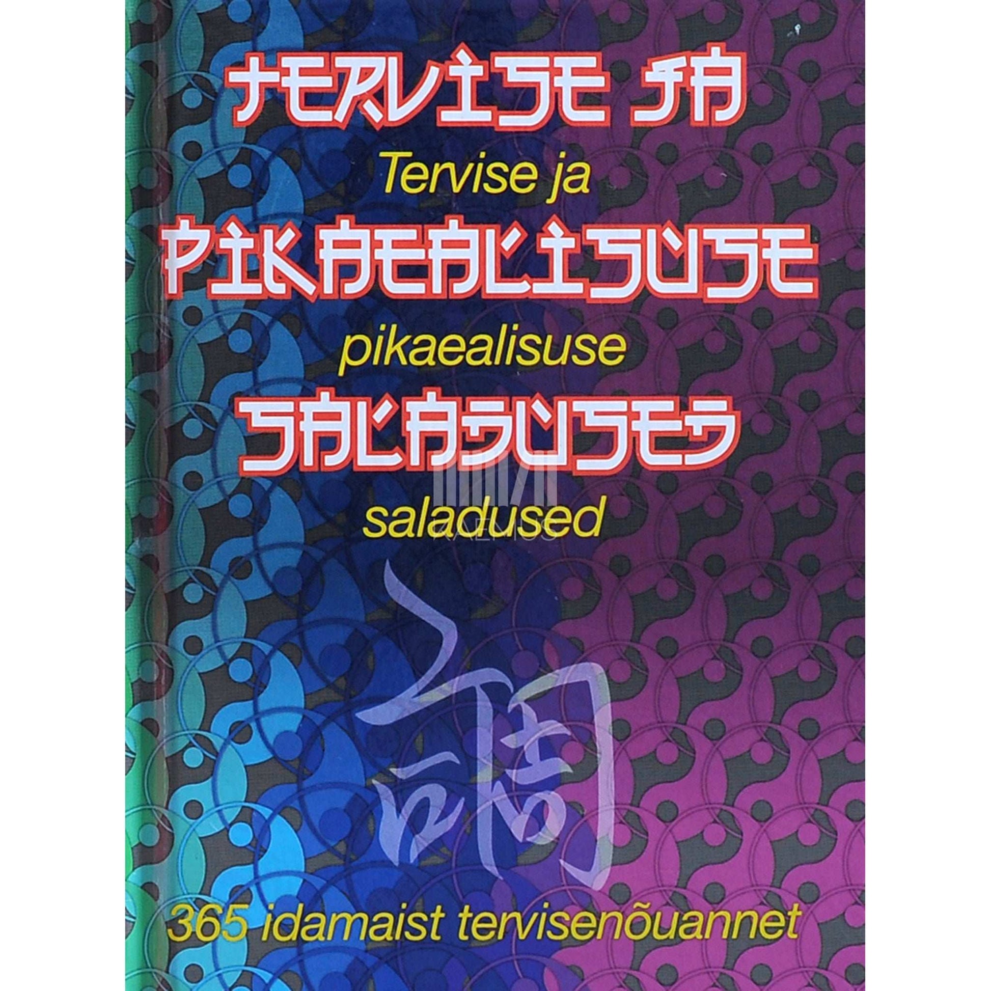 ... - Tervise ja pikaealisuse saladused. 365 idamaist tervisenõuannet