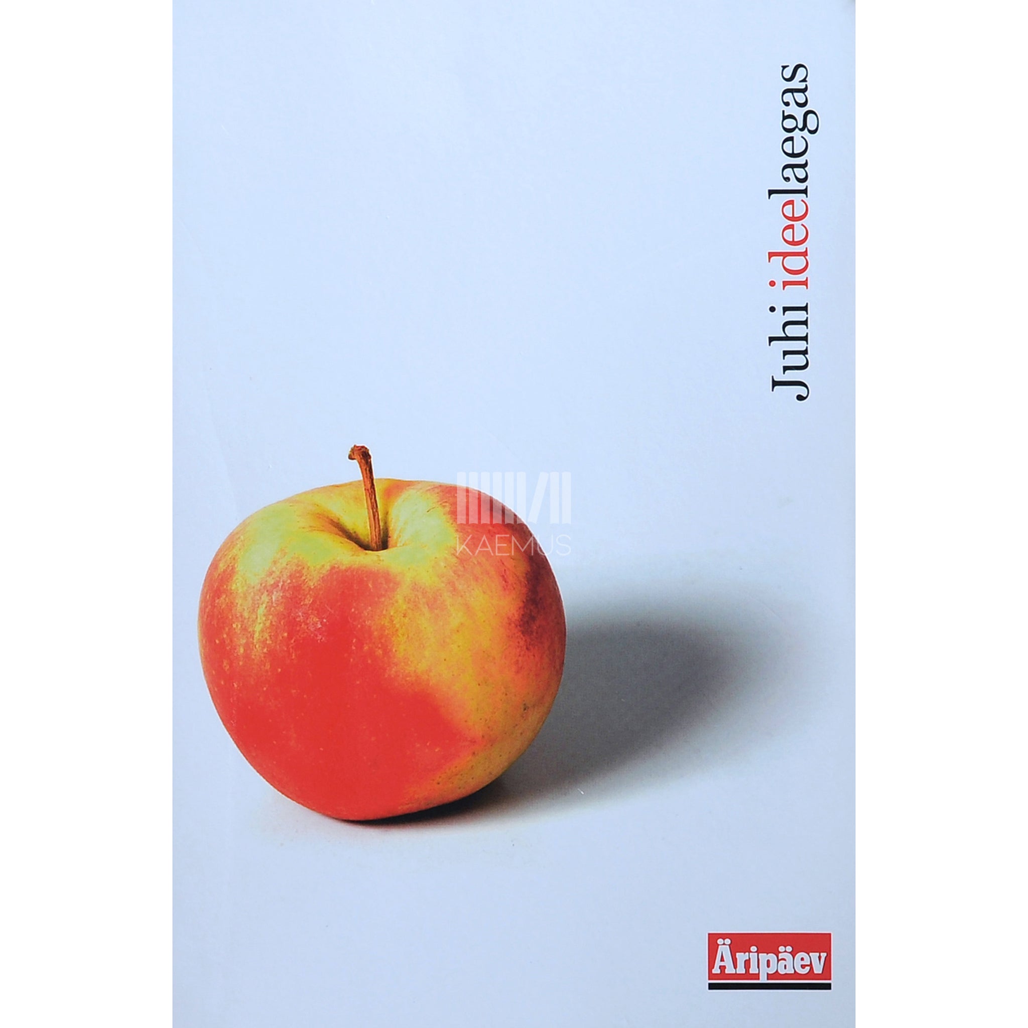 ... Juhi ideelaegas. Ajalehes "Äripäev" ilmunud artiklid