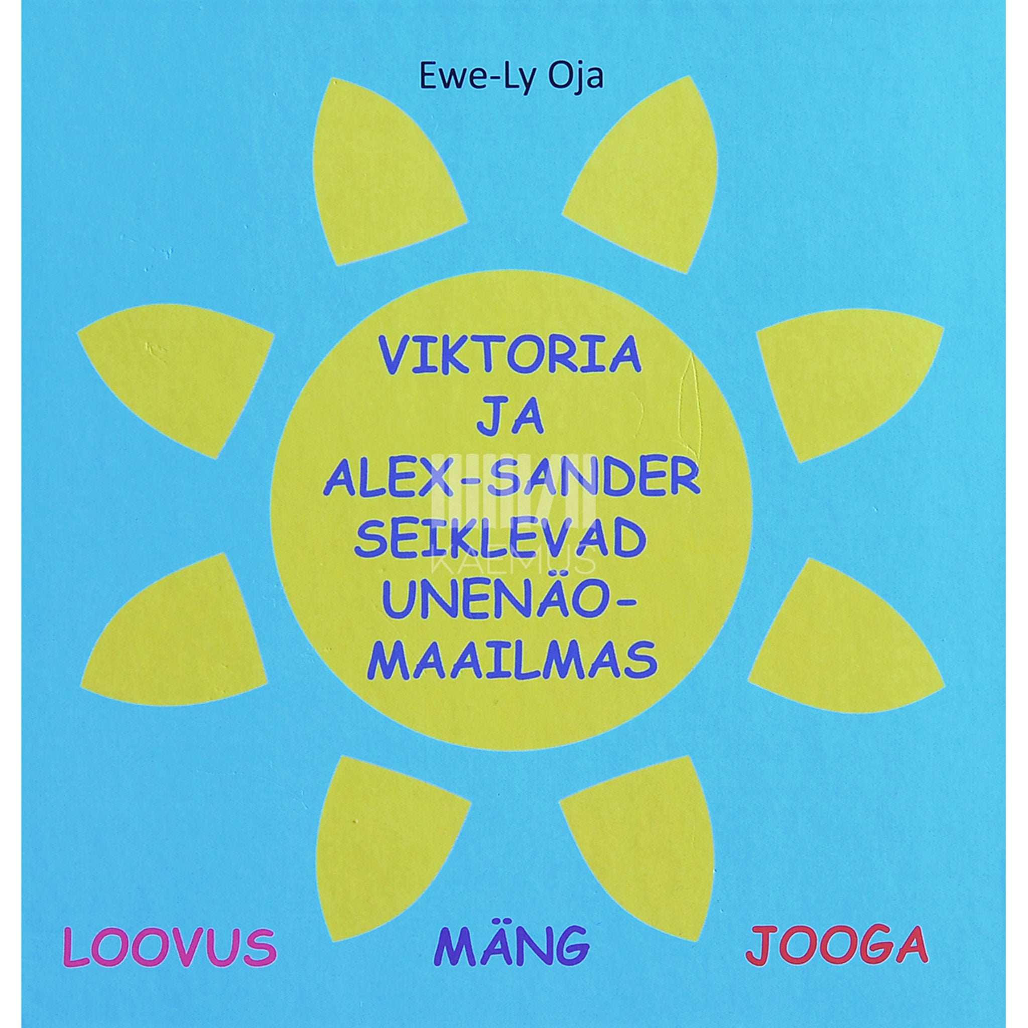 Ewe-Ly Oja Viktoria ja Alex-Sander seiklevad unenäomaailmas. Loovis. Mäng. Jooga