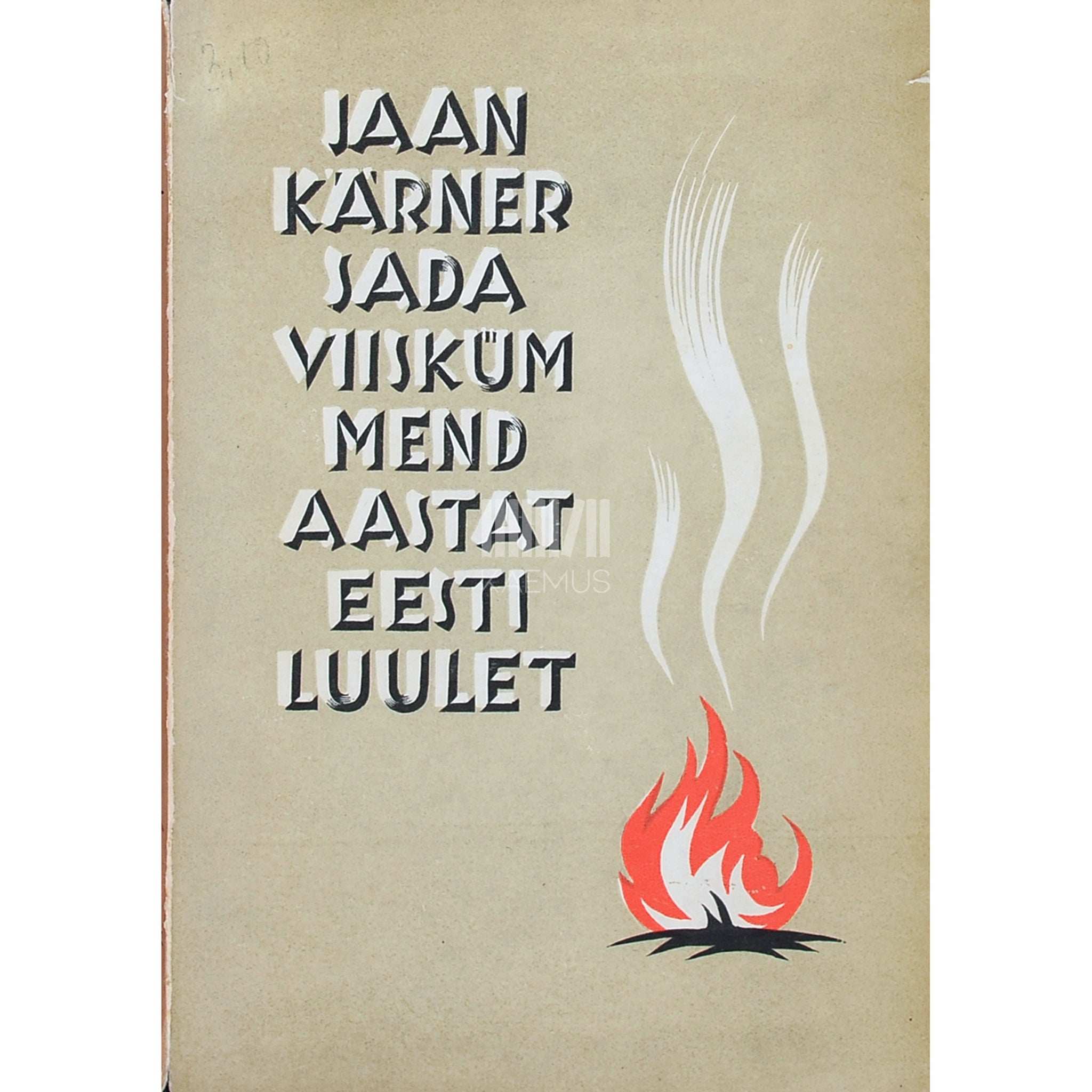 ... Sadaviiskümmend aastat eesti luulet. Valik armastuse-, looduse-, kodu- ja isamaalaule