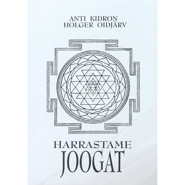 Anti Kidron, Holger Oidjärv - Harrastame joogat. Elamistarkus. Harjutused. Enesetervendamine