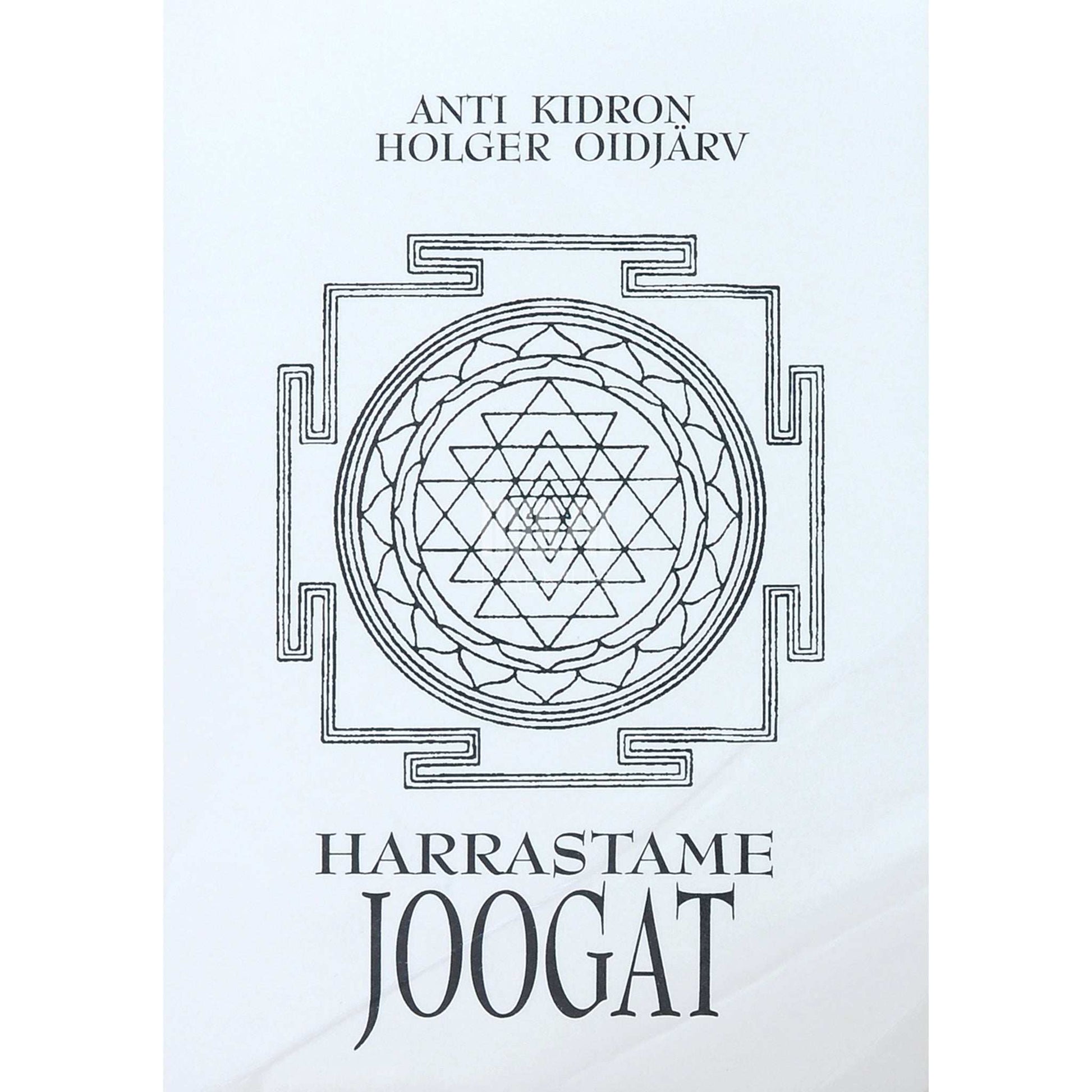 Anti Kidron, Holger Oidjärv - Harrastame joogat. Elamistarkus. Harjutused. Enesetervendamine
