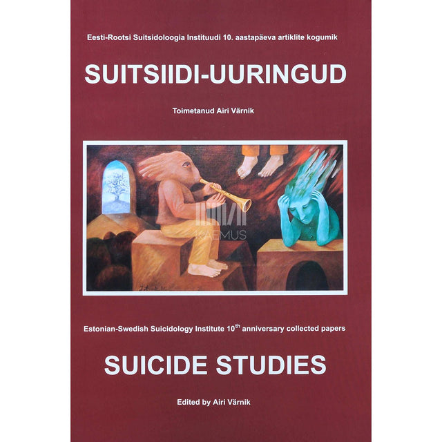 ... - Suitsiidi-uuringud. Eesti-Rootsi Suitsidoloogia Instituudi 10. aastapäeva artiklite kogumik
