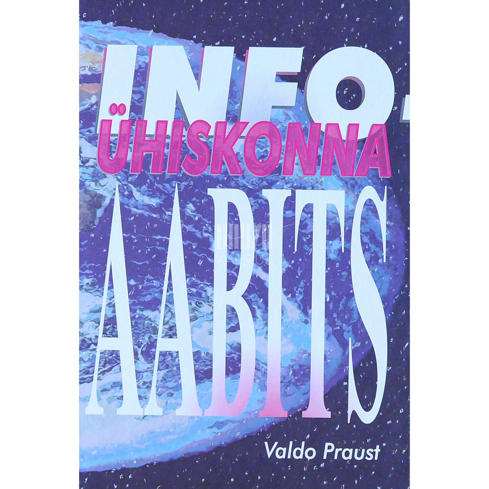 Valdo Praust Infoühiskonna aabits. Lühike jutustus sellest, mis …