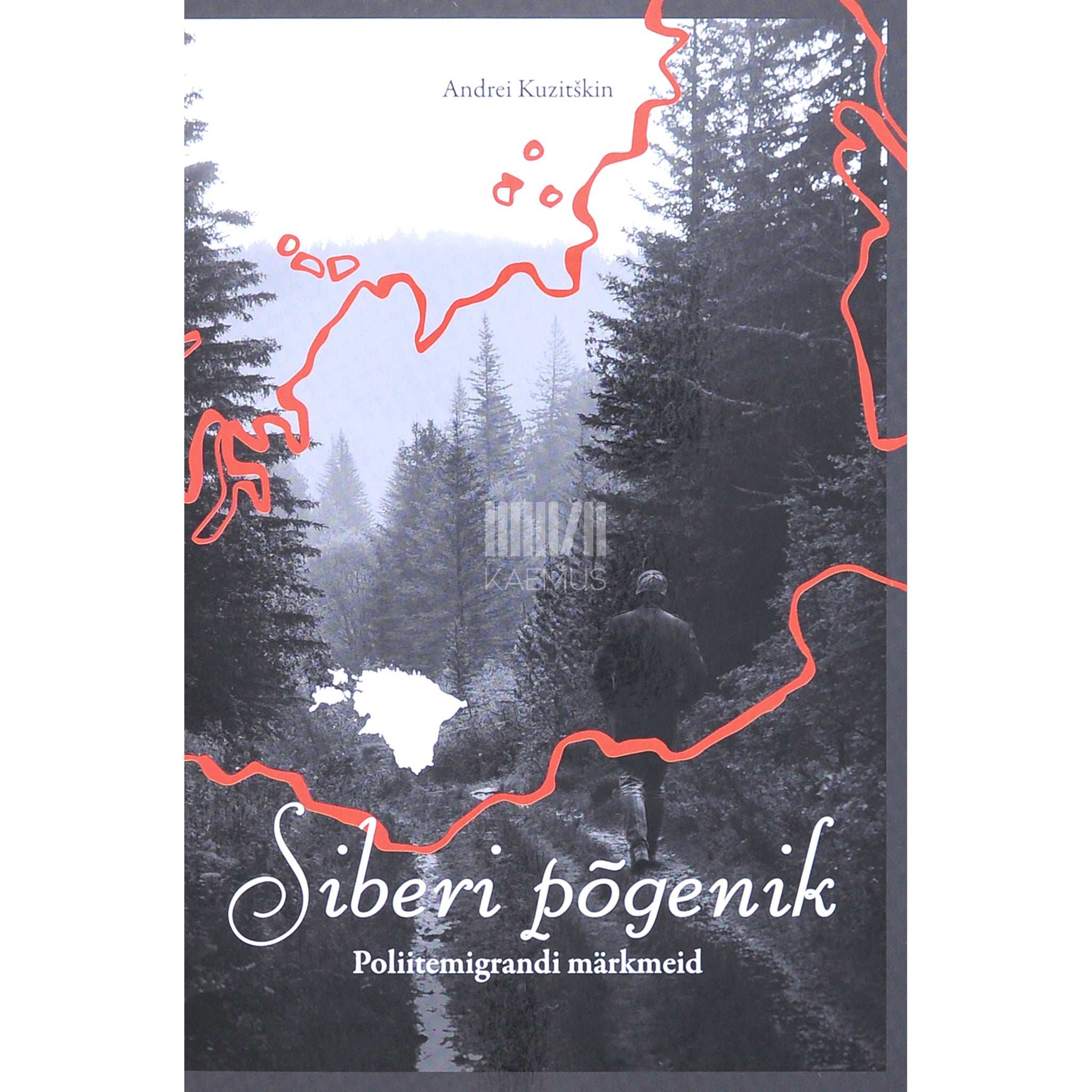 Andrei Kuzitškin Siberi põgenik. Poliitemigrandi märkmeid