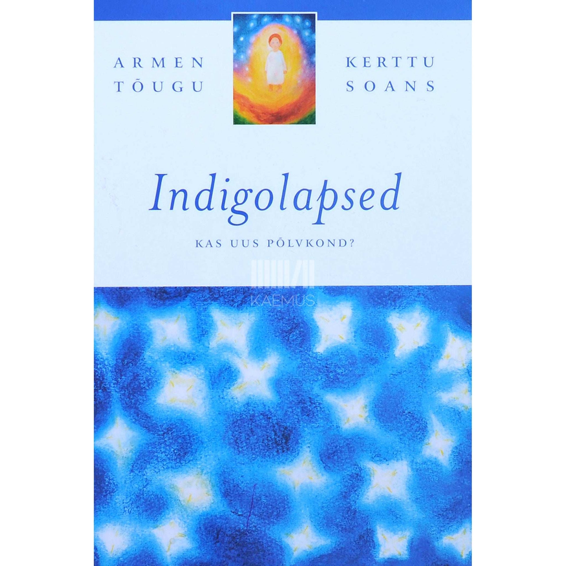 Armen Tõugu, Kerttu Soans - Indigolapsed. Kas uus põlvkond?