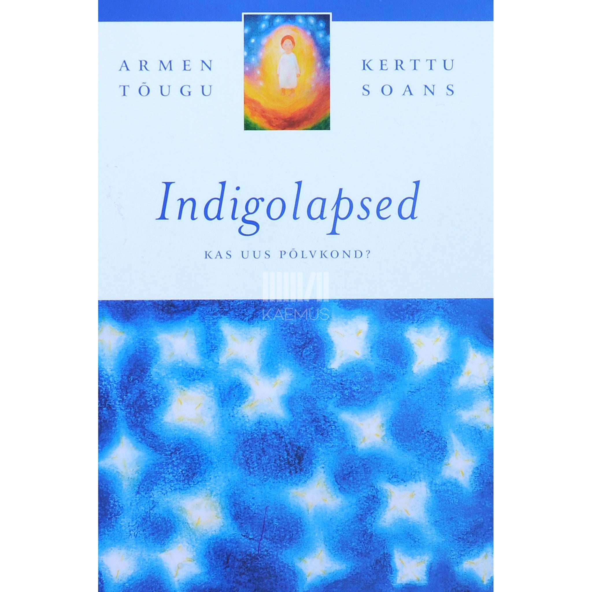 Armen Tõugu, Kerttu Soans Indigolapsed. Kas uus põlvkond?