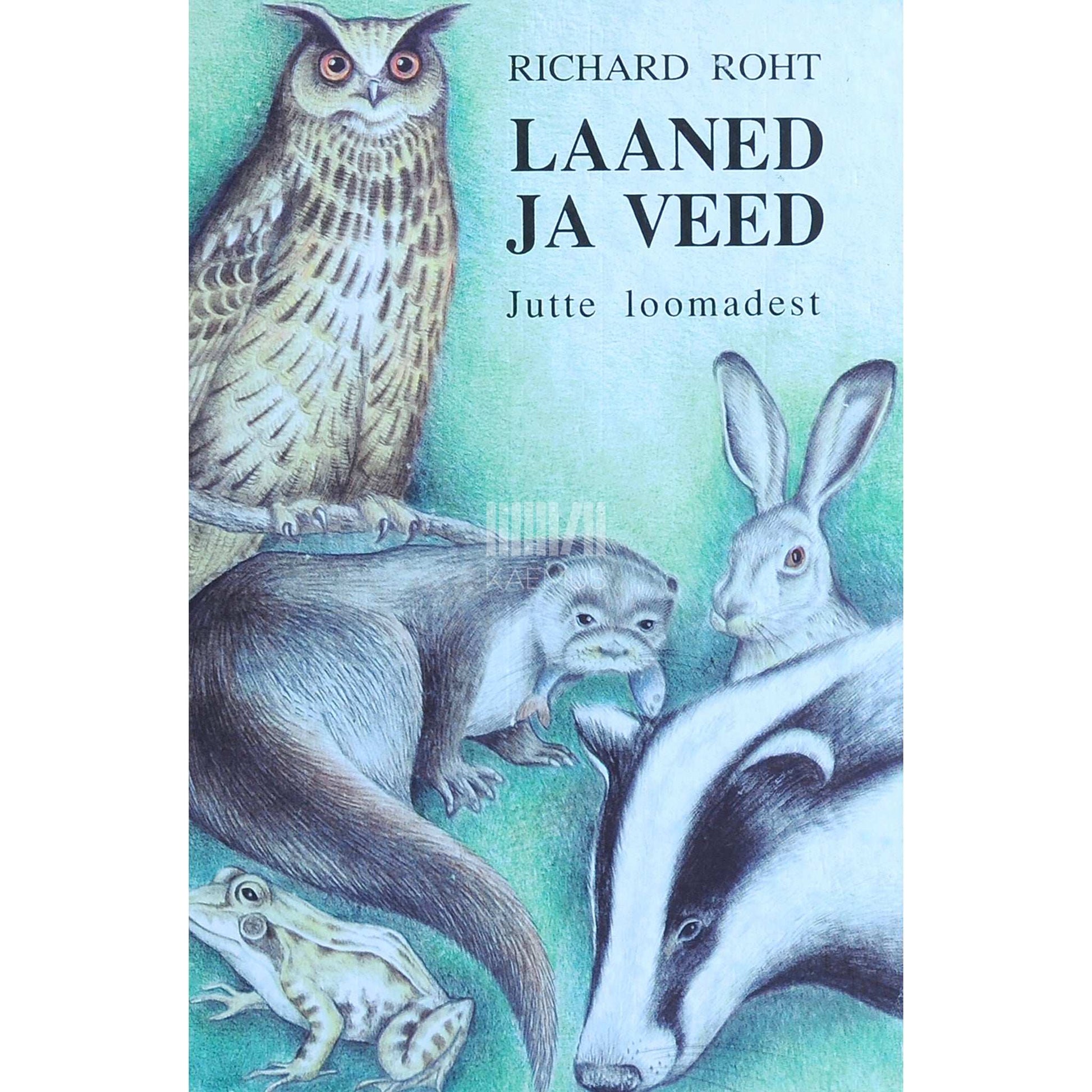 Richard Roht - Laaned ja veed. Jutte loomadest