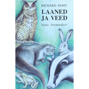 Richard Roht Laaned ja veed. Jutte loomadest