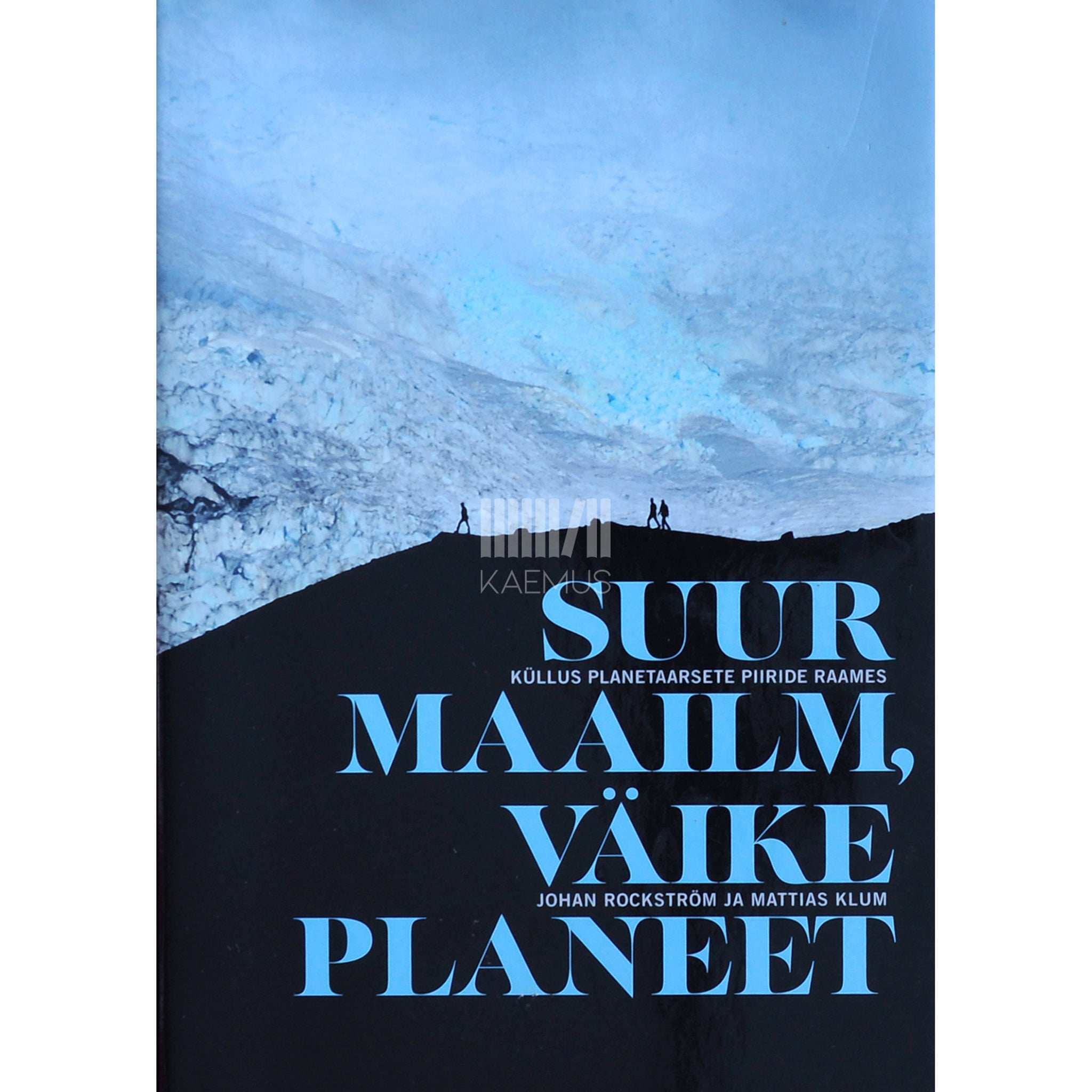 Johan Rockström, Mattias Klum Suur maailm, väike planeet. Küllus planetaarsete piiride raames