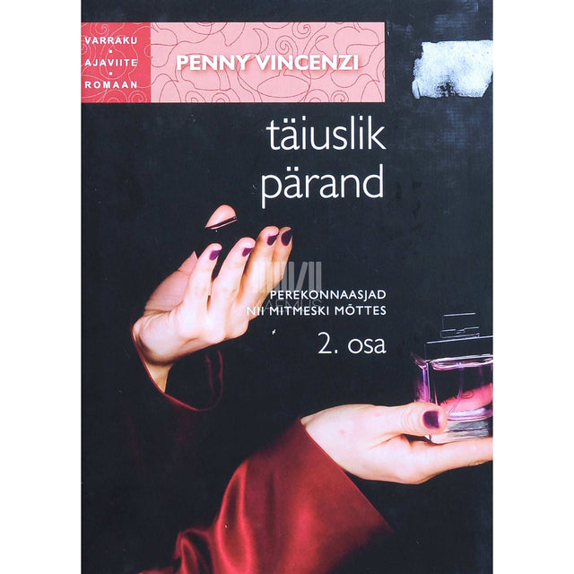 Penny Vincenzi - Täiuslik pärand 2. osa. Perekonnaasjad nii mitmeski mõttes