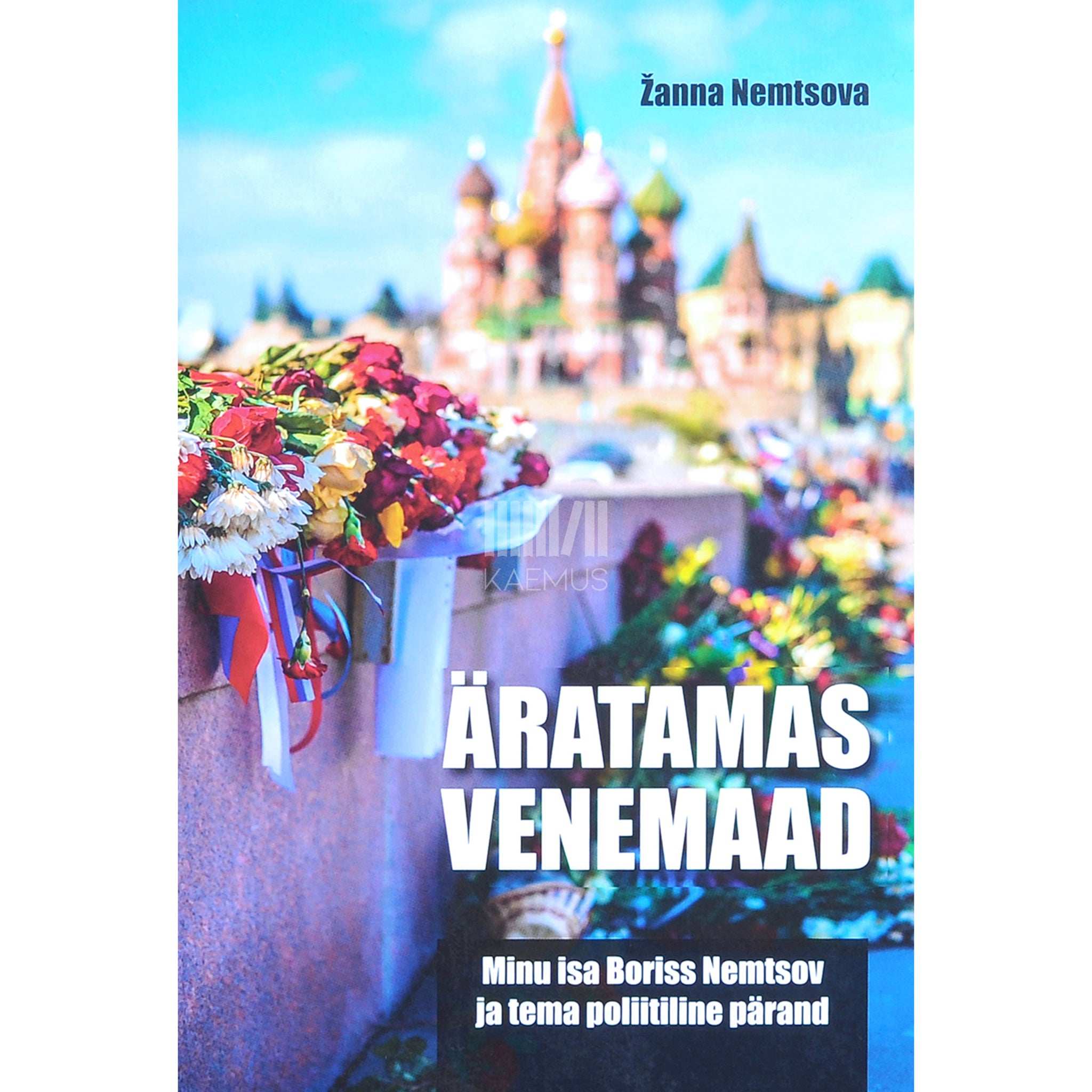 Žanna Nemtsova - Äratamas Venemaad. Minu isa Boriss Nemtsov ja tema poliitiline pärand