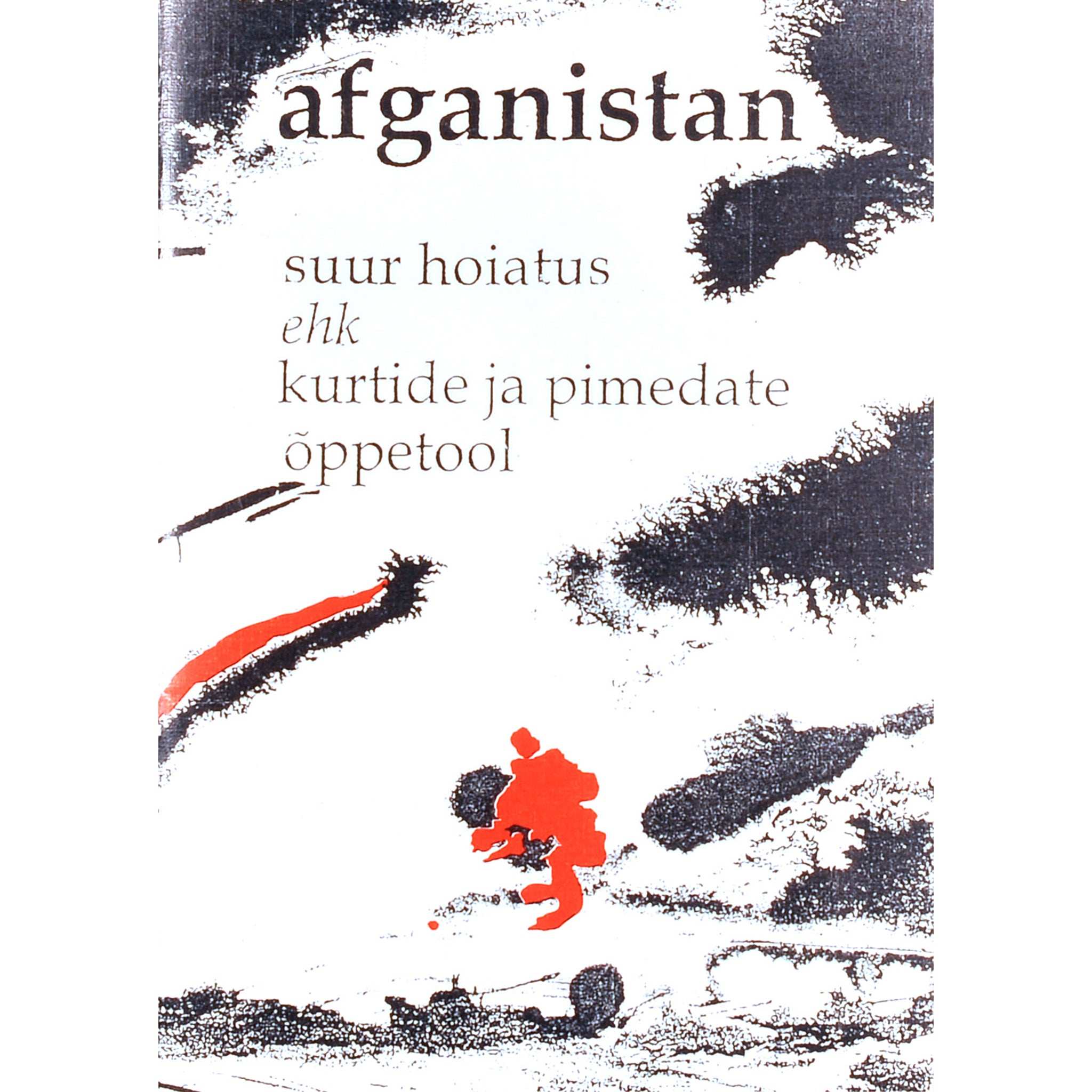 ... - Afganistan. Suur hoiatus ehk Kurtide ja pimedate õppetool