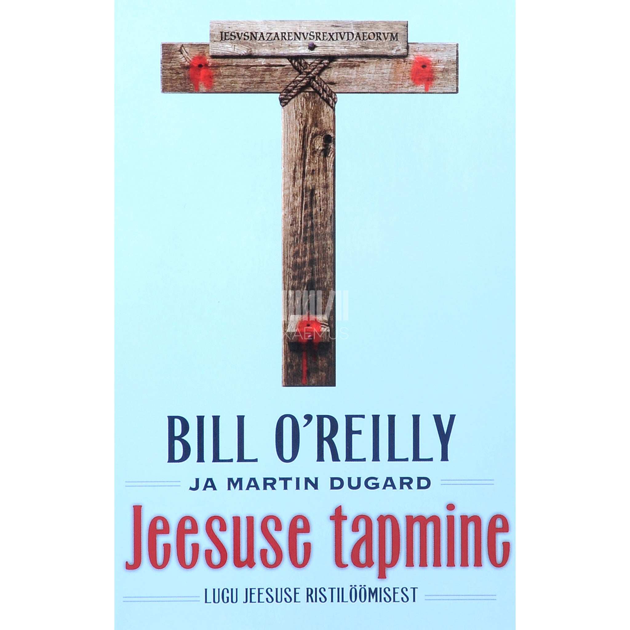 Martin Dugard, Bill O´Reilley Jeesuse tapmine. Lugu Jeesuse ristilöömisest