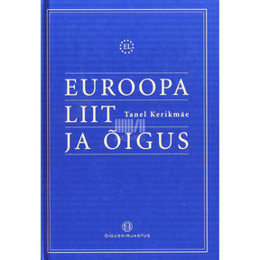 Tanel Kerikmäe Euroopa Liit ja õigus
