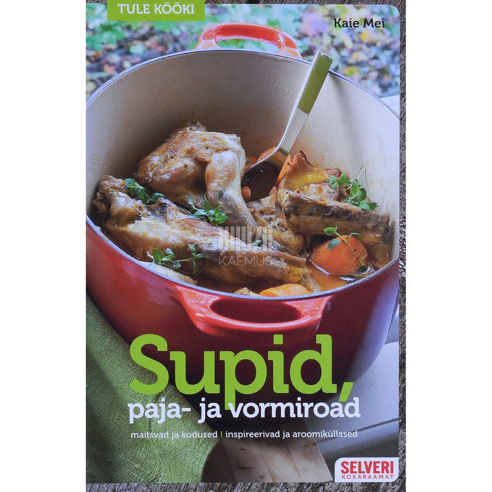 Kaie Mei Supid, paja- ja vormiroad. Maitsvad ja kodused, inspireerivad ja aroomiküllased