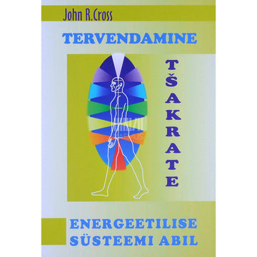 John R. Cross - Tervendamine tšakrate energeetilise süsteemi abil