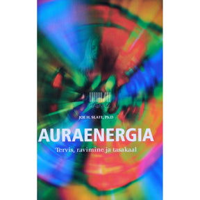 Joe H. Slate Auraenergia. Tervis, ravimine ja tasakaal