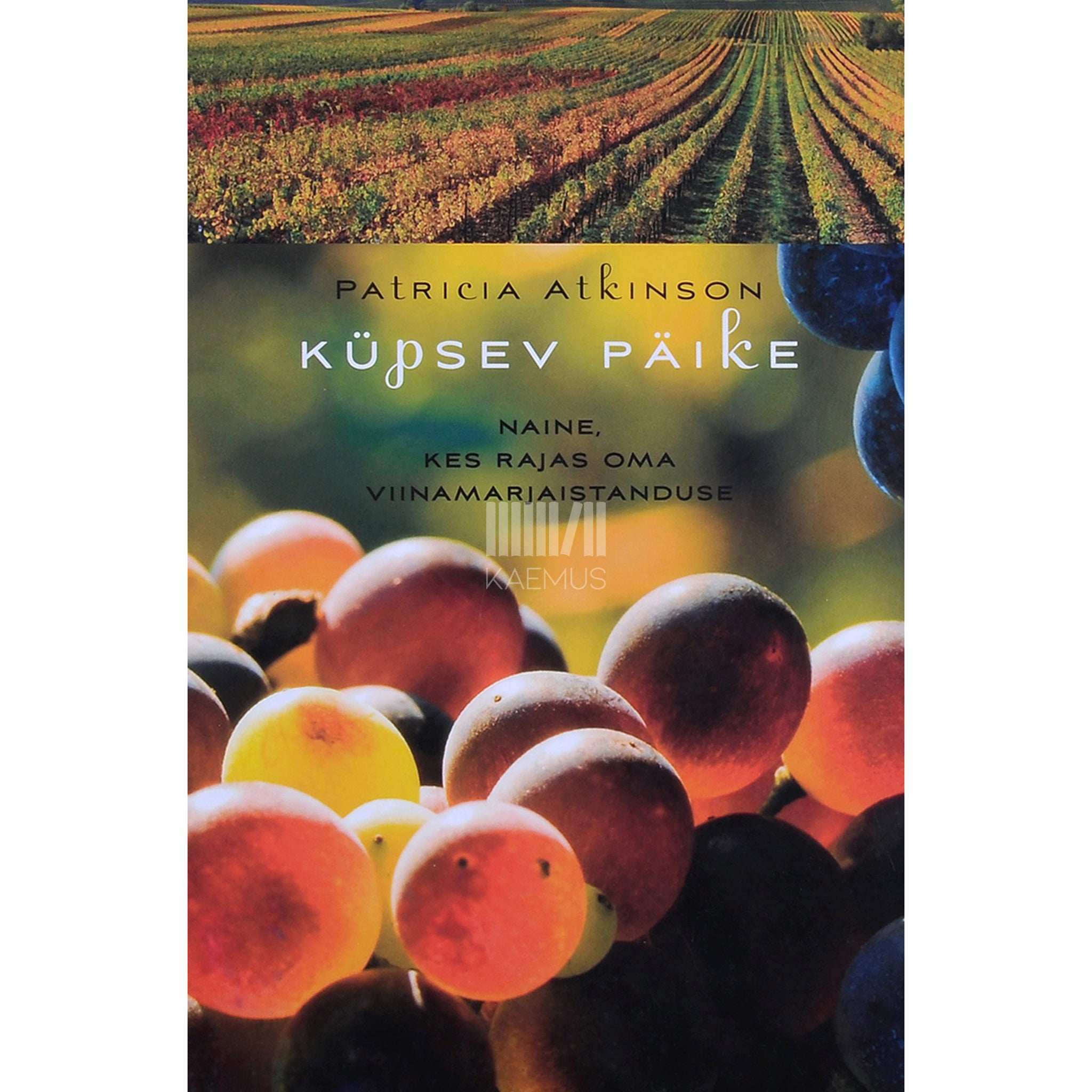 Patricia Atkinson Küpsev päike. Naine, kes rajas oma viinamarjaistanduse