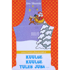 Uno Sikemäe Kuulge, kuulge, tuleb juba .... Luuletused jõululumele