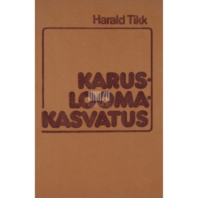 Harald Tikk - Karusloomakasvatus. Käsiraamat