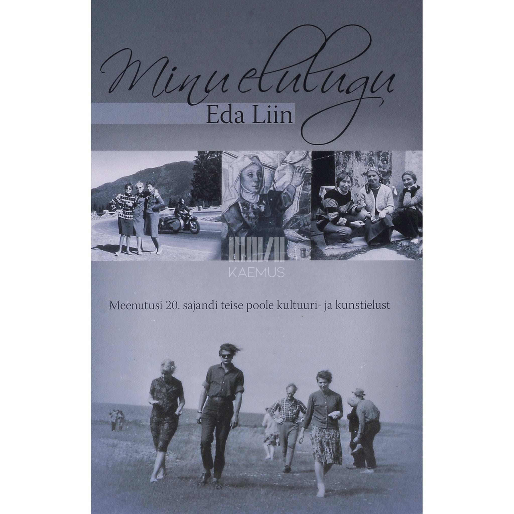 Eda Liin Minu elulugu. Meenutusi 20. sajandi teise poole …