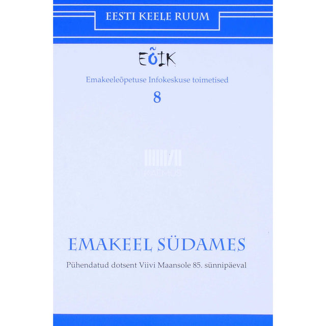 ... - Emakeel südames. Pühendatud dotsent Viivi Maansole 85. sünnipäeval