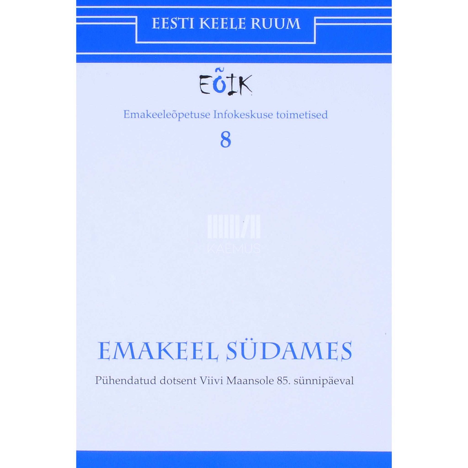 ... - Emakeel südames. Pühendatud dotsent Viivi Maansole 85. sünnipäeval