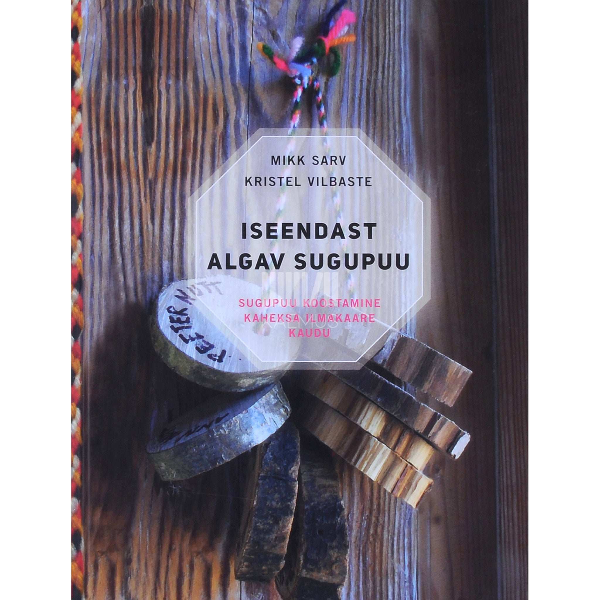 Mikk Sarv, Kristel Vilbaste Iseendast algav sugupuu. Sugupuu koostamine kaheksa ilmakaare kaudu