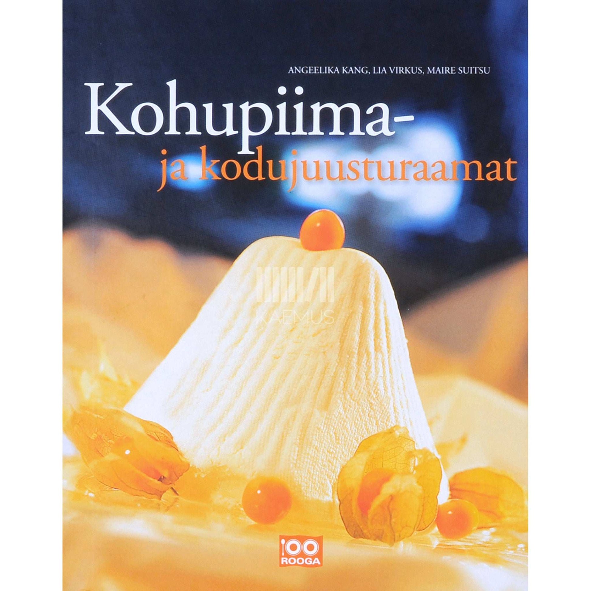 Angeelika Kang, Maire Suitsu, Lia Virkus - Kohupiima- ja kodujuusturaamat