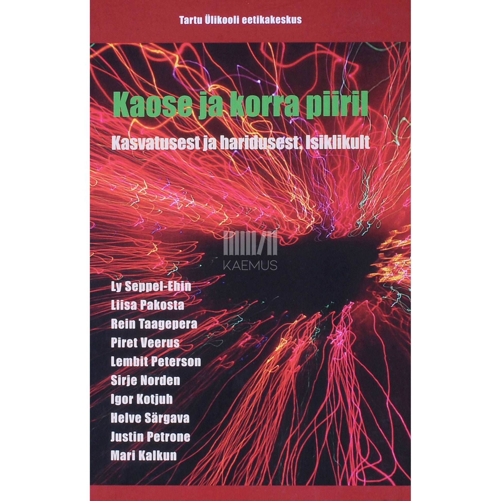 ... - Kaose ja korra piiril. Kasvatusest ja haridusest. Isiklikult