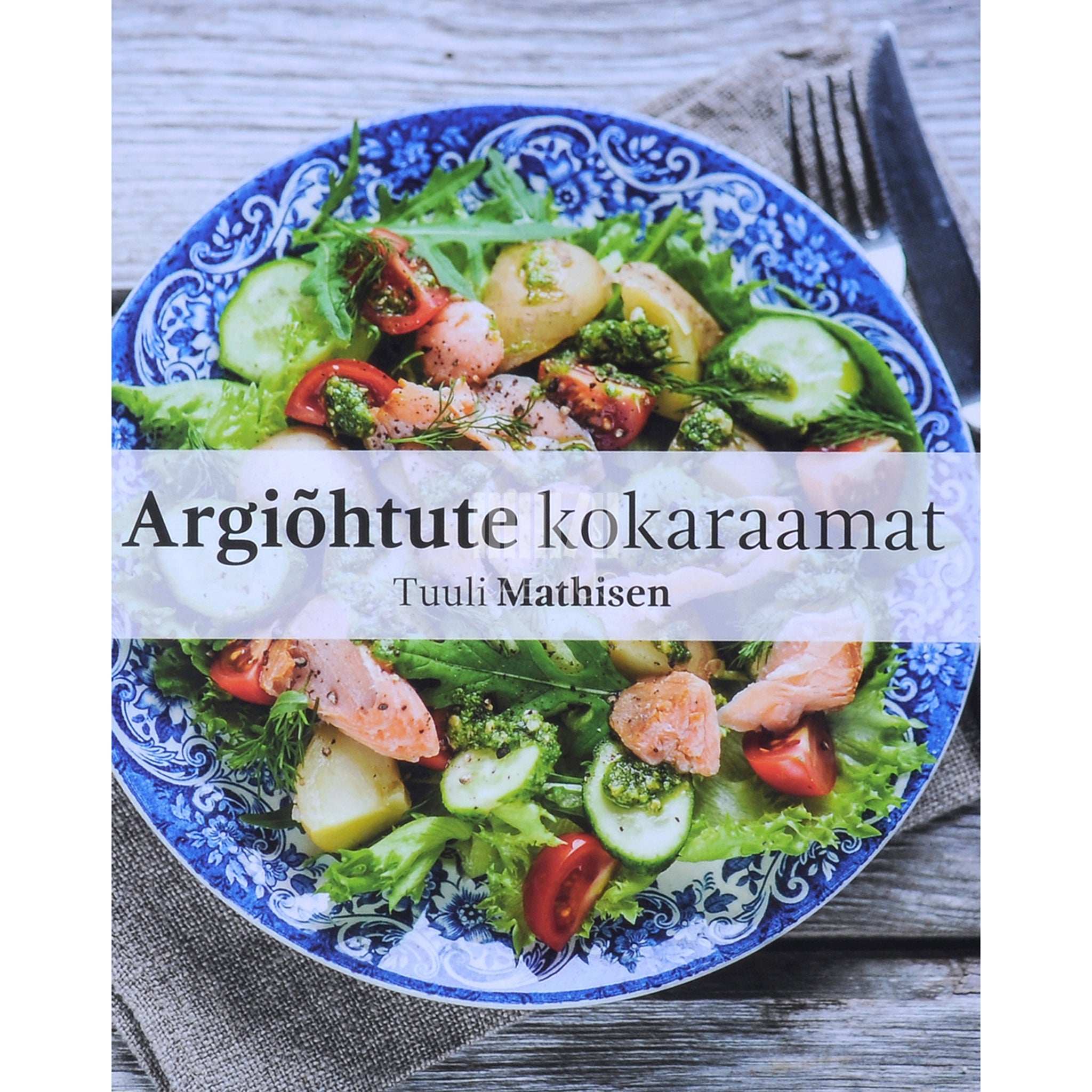 Tuuli Mathisen Argiõhtute kokaraamat