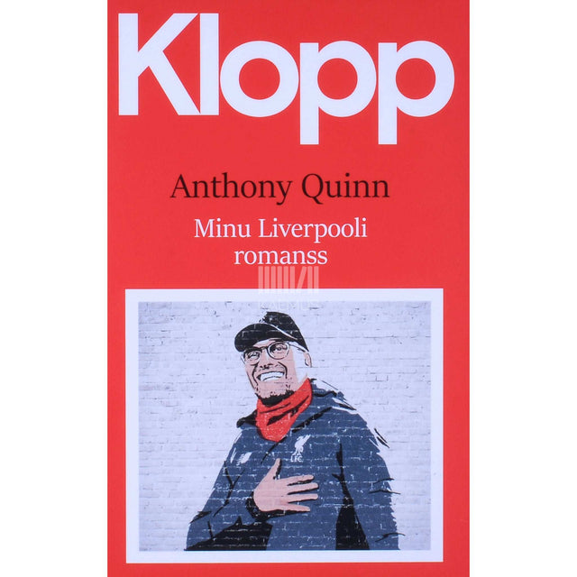 Anthony Quinn - Klopp. Minu Liverpooli romanss