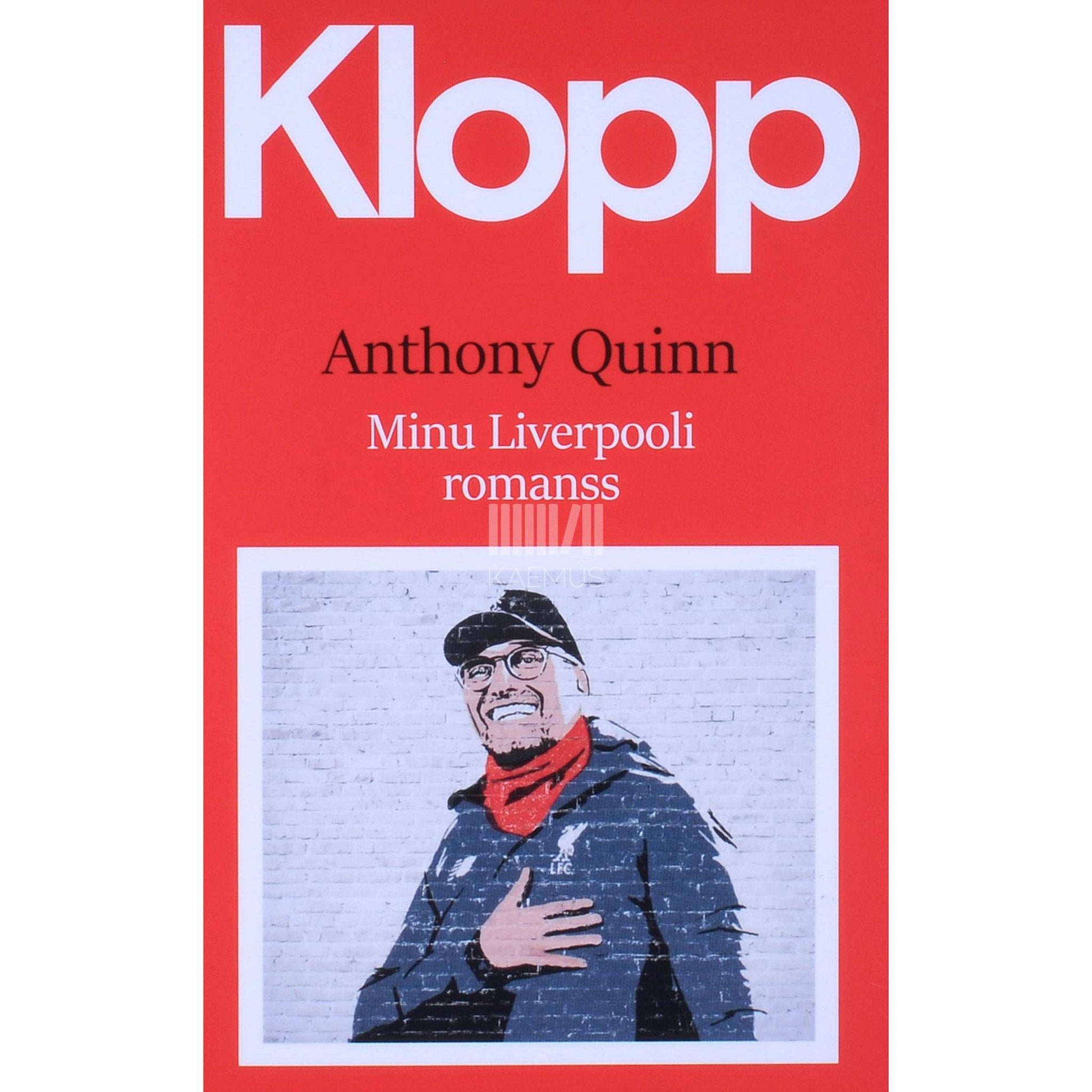 Anthony Quinn - Klopp. Minu Liverpooli romanss