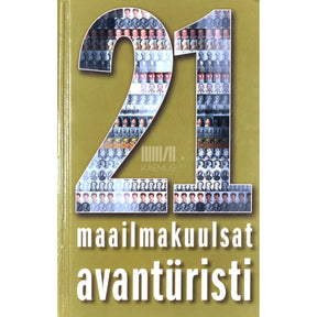 ... 21 maailmakuulsat avantüristi