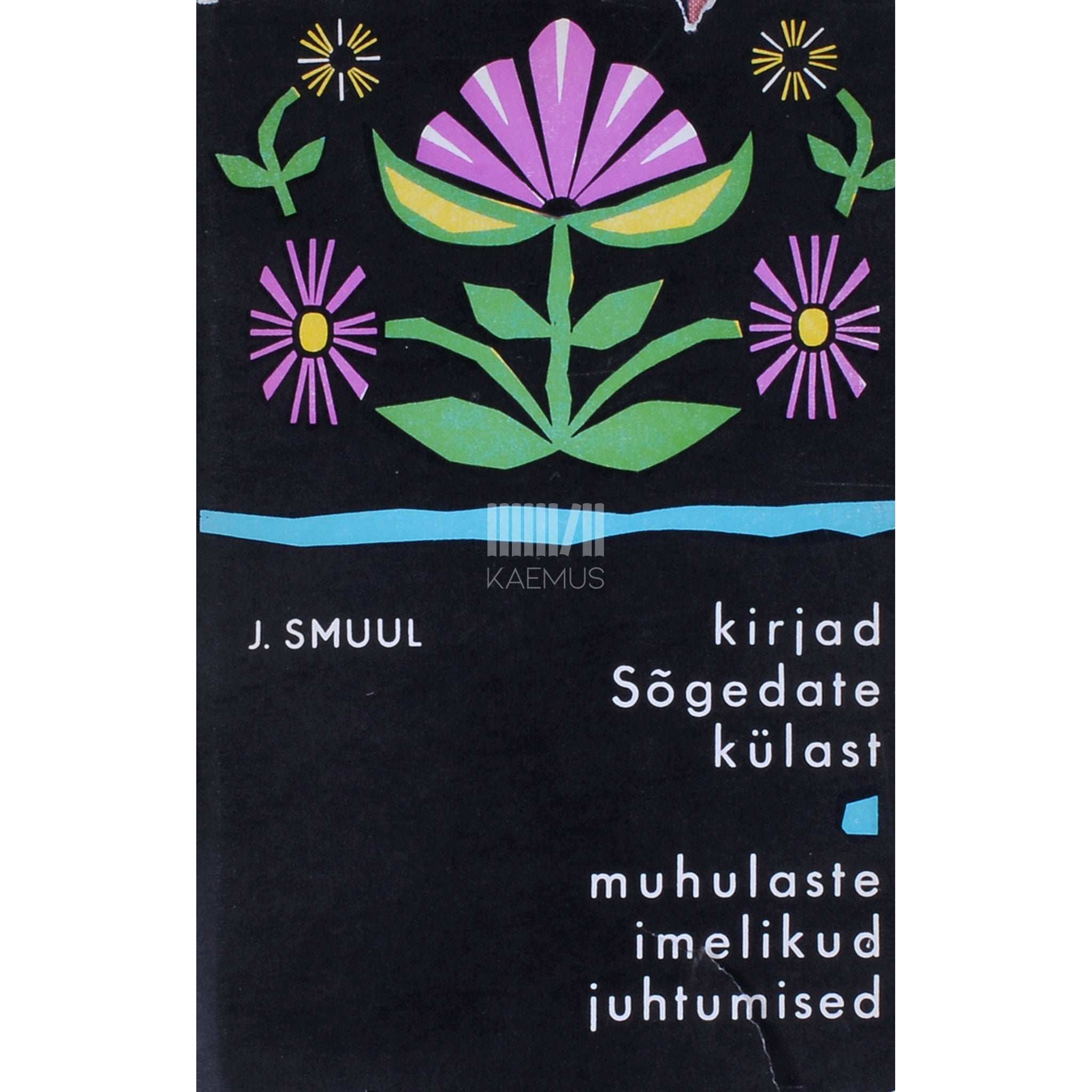 Juhan Smuul Kirjad Sõgedate külast