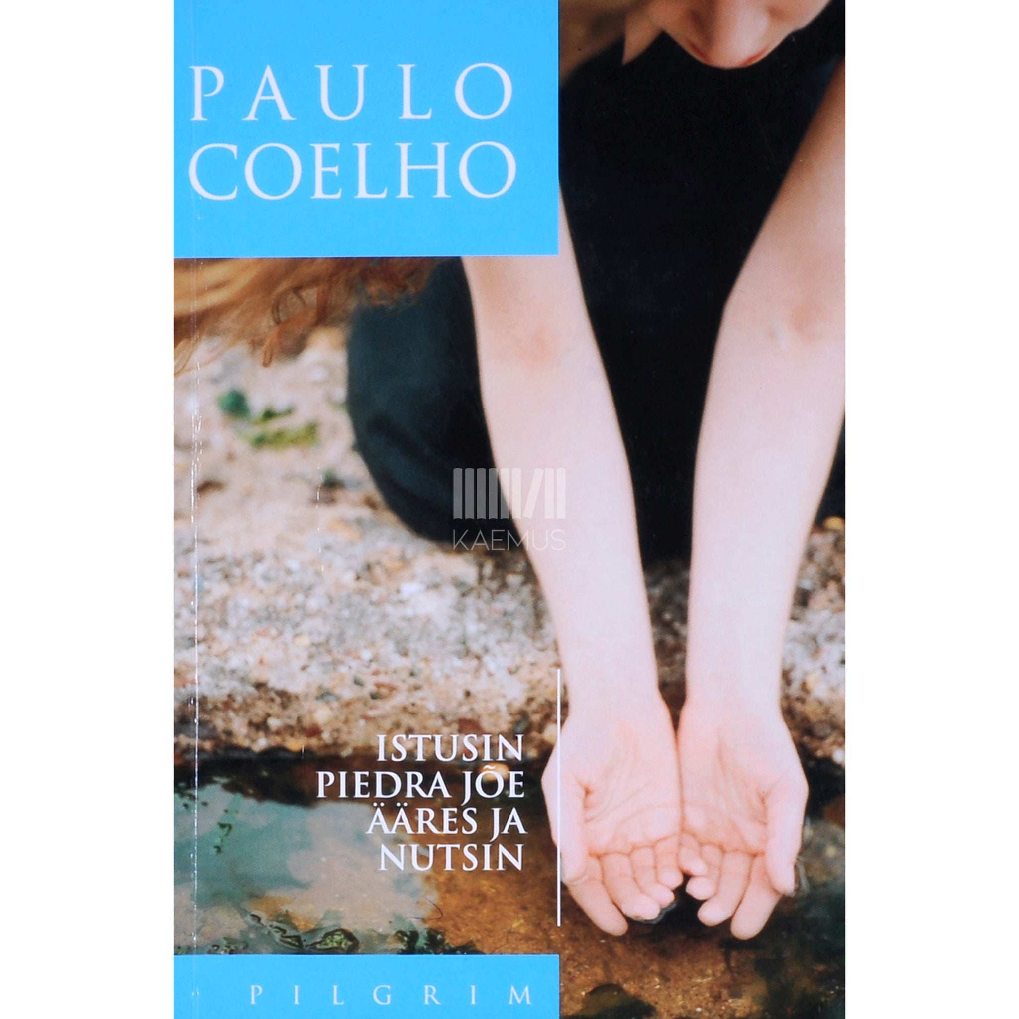 Paulo Coelho Istusin Piedra jõe ääres ja nutsin