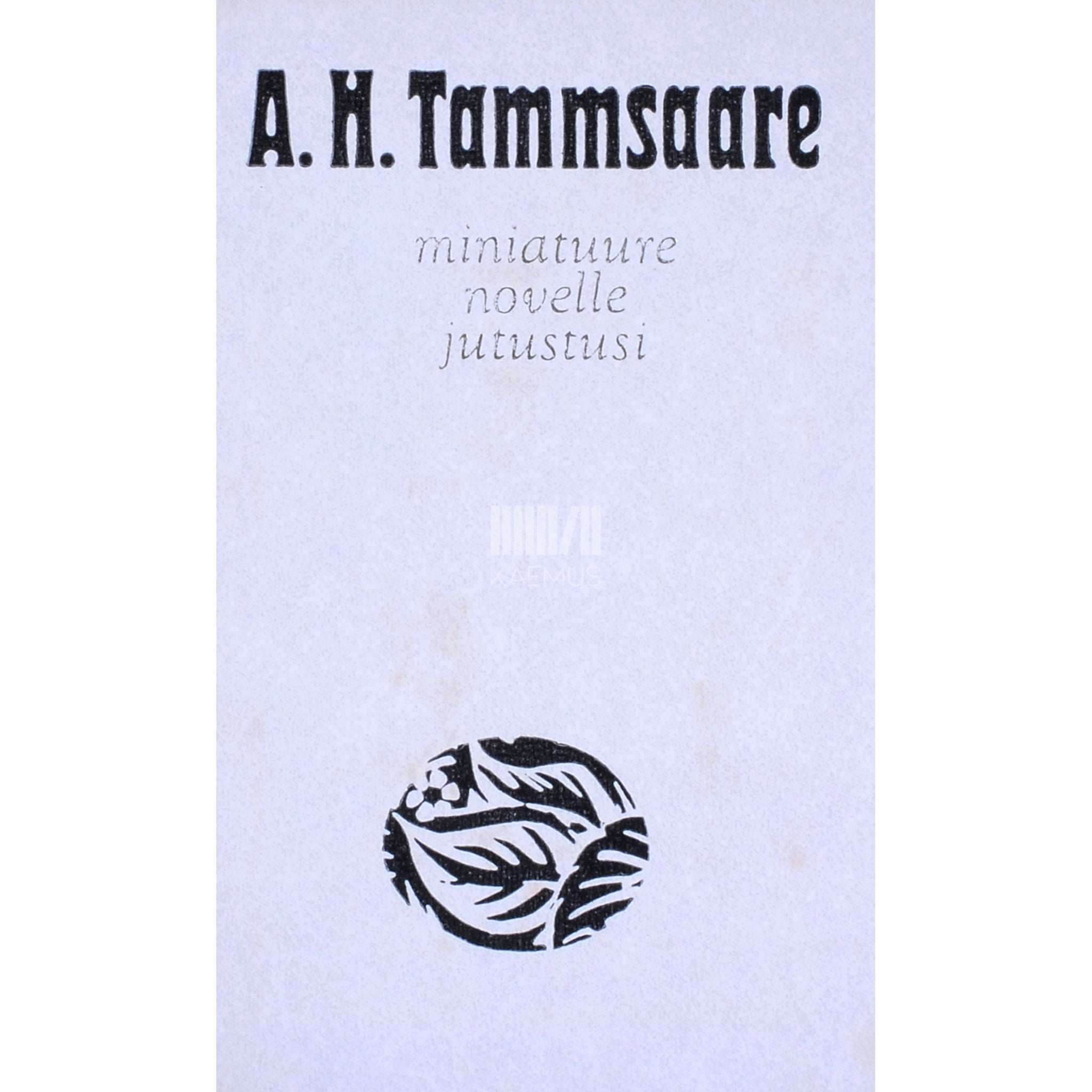 A. H. Tammsaare Miniatuure, novelle, jutustusi
