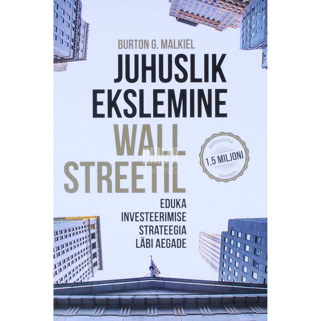 Burton G. Malkiel - Juhuslik ekslemine Wall Streetil