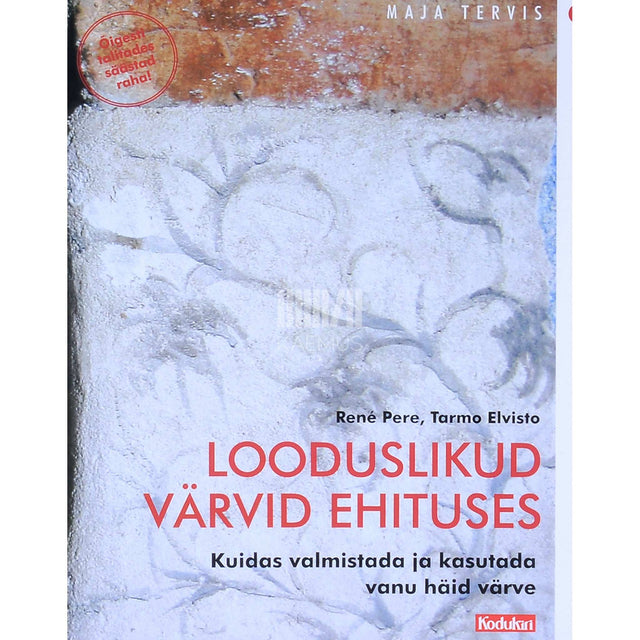Tarmo Andre Elvisto, René Pere - Looduslikud värvid ehituses