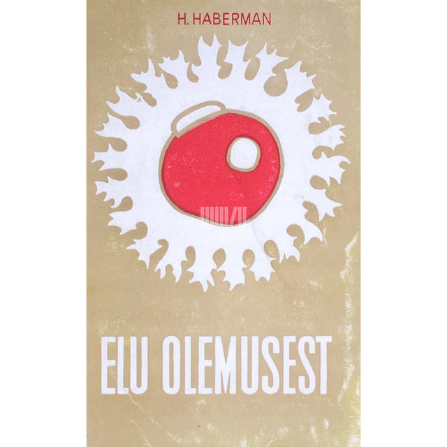 Harald Haberman - Elu olemusest. Andmeid ja mõtteid