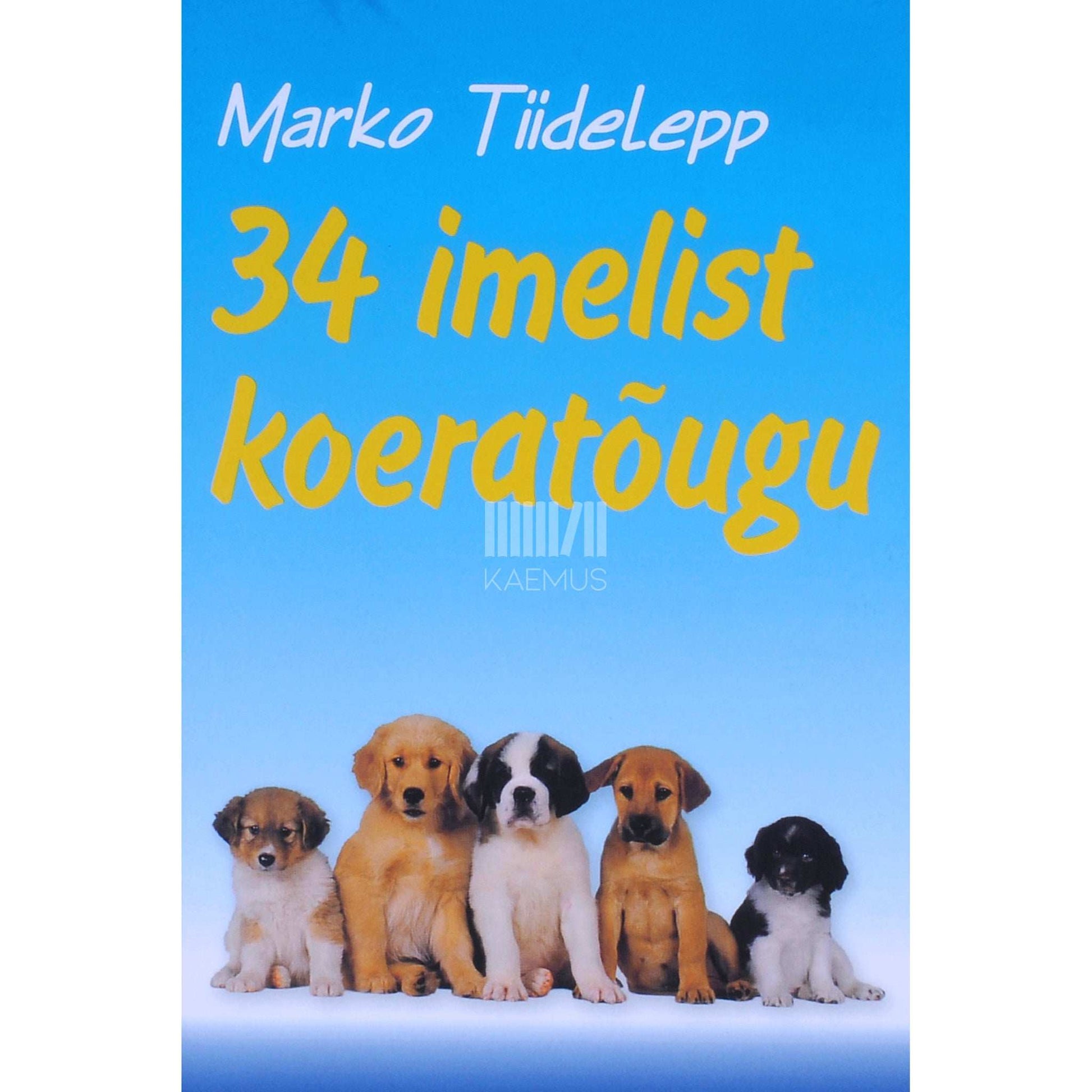 Marko Tiidelepp - 34 imelist koeratõugu
