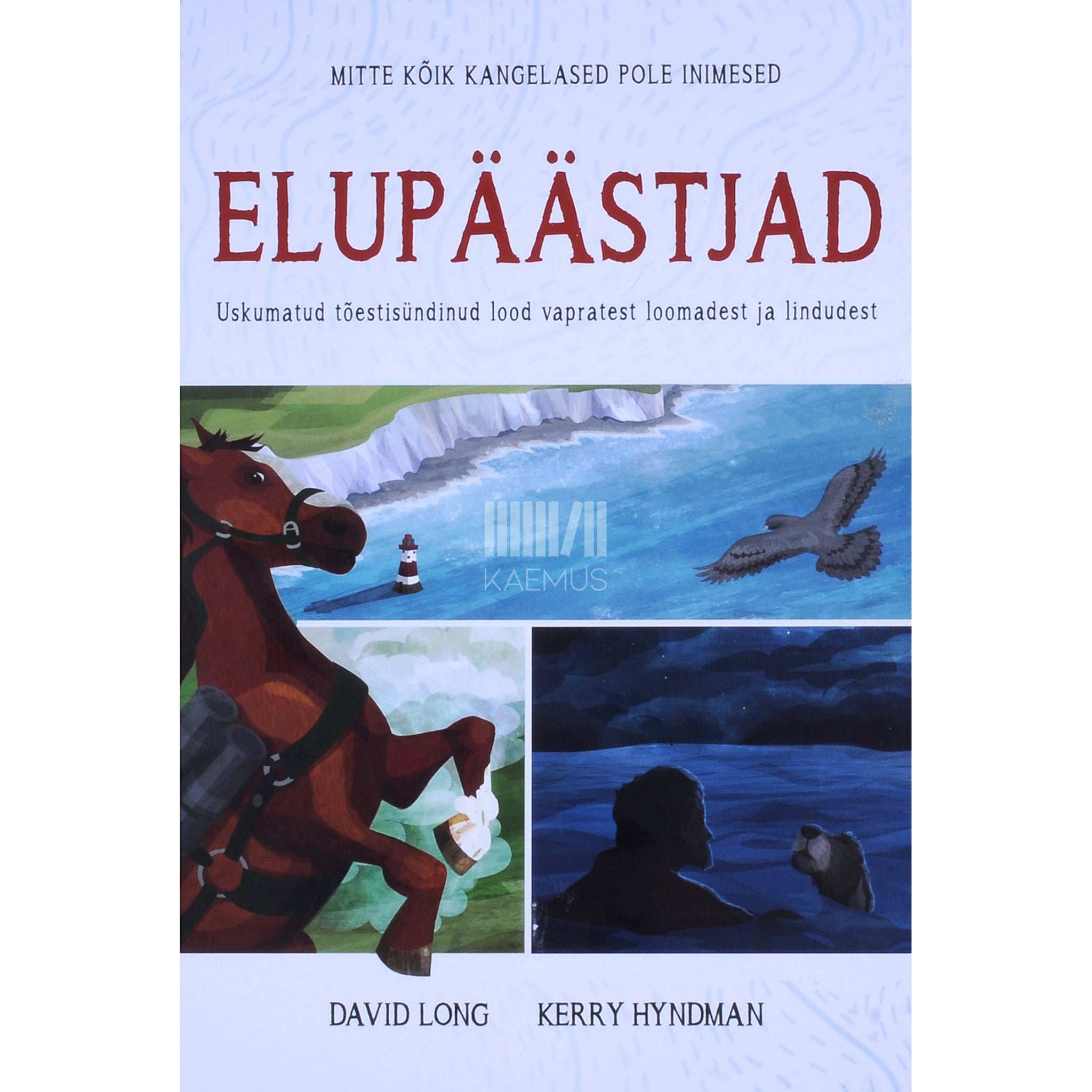 David Long Elupäästjad. Uskumatud tõestisündinud lood vapratest loomadest ja lindudest