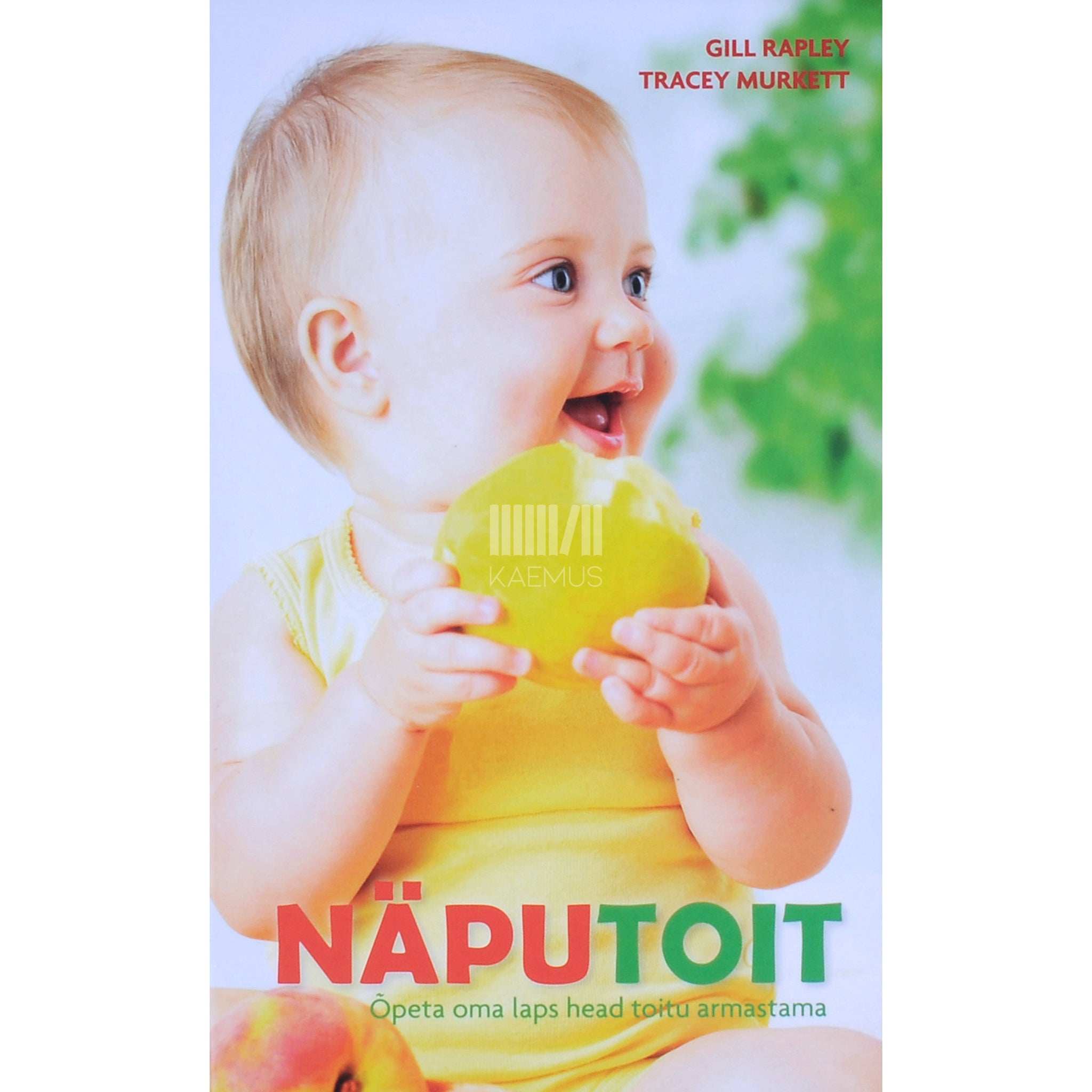 Tracey Murkett, Gill Raoley Näputoit. Õpeta oma laps head toitu armastama